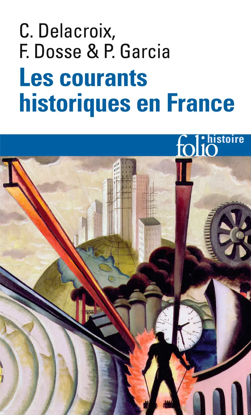 Les courants historiques en France - Christian Delacroix - François Dosse - Patrick Garcia