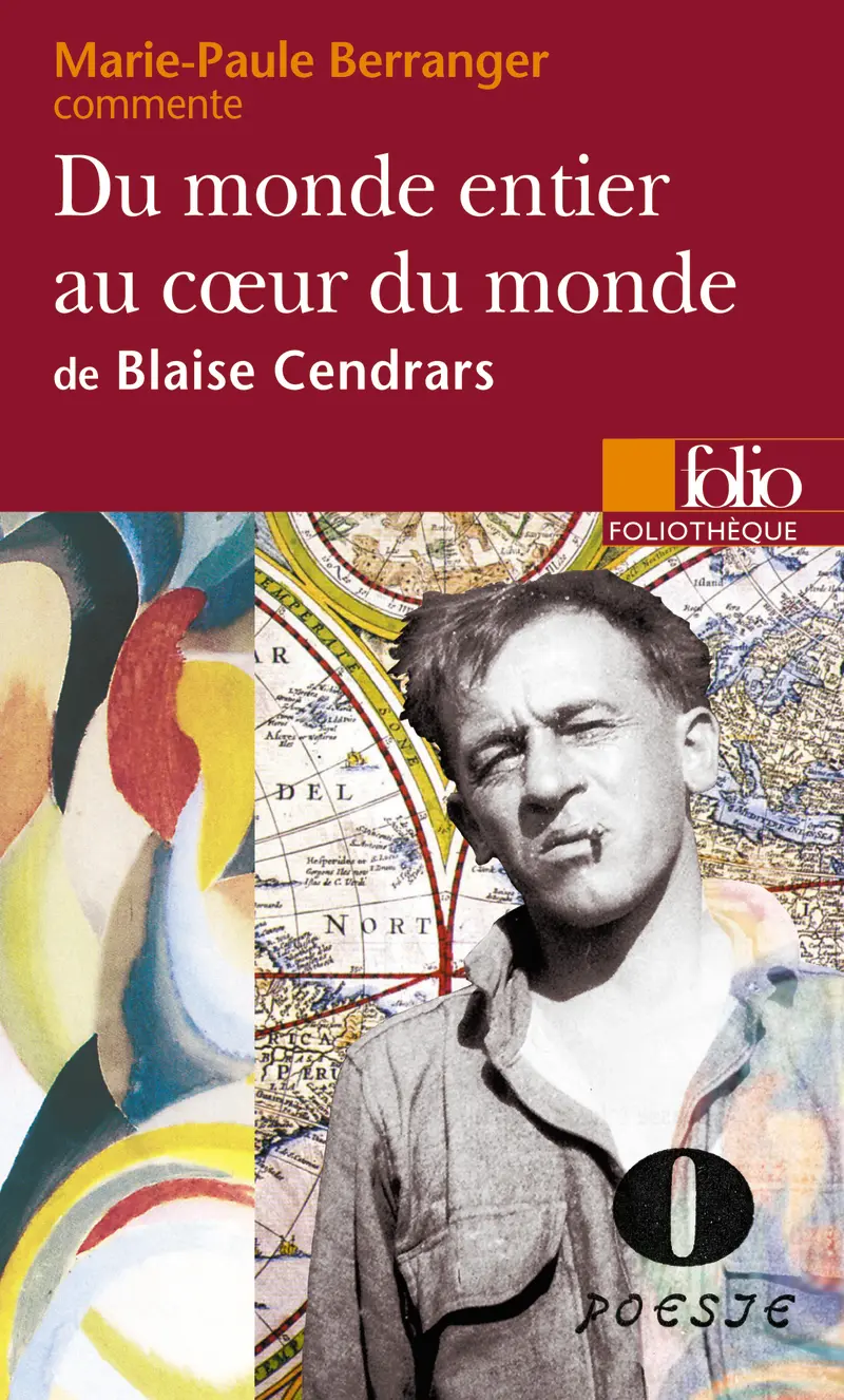 Du monde entier au cœur du monde de Blaise Cendrars (Essai et dossier) - Marie-Paule Berranger