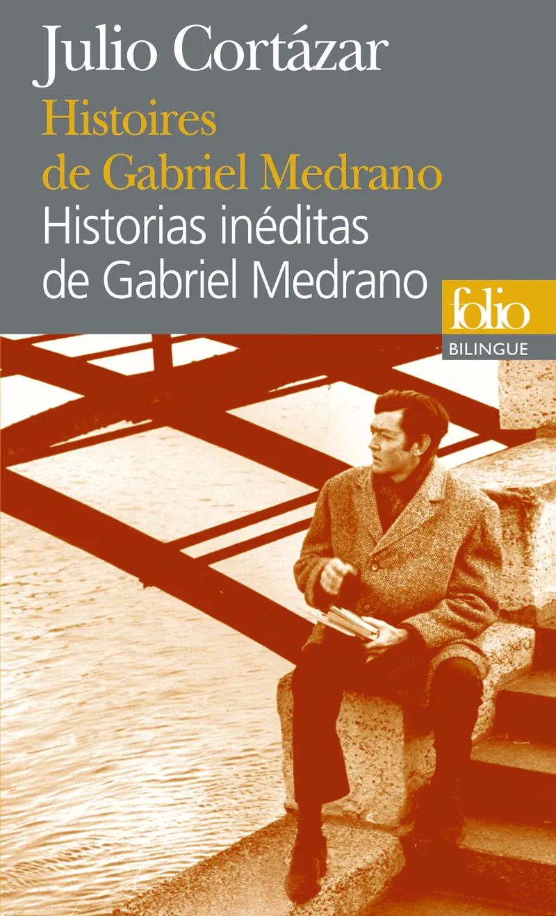 Histoires de Gabriel Medrano/Historias inéditas de Gabriel Medrano - Julio Cortázar