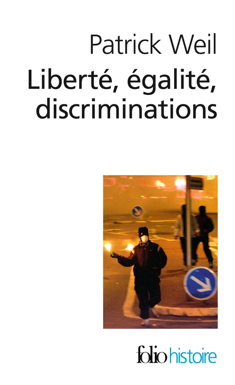 Liberté, égalité, discriminations - Patrick Weil