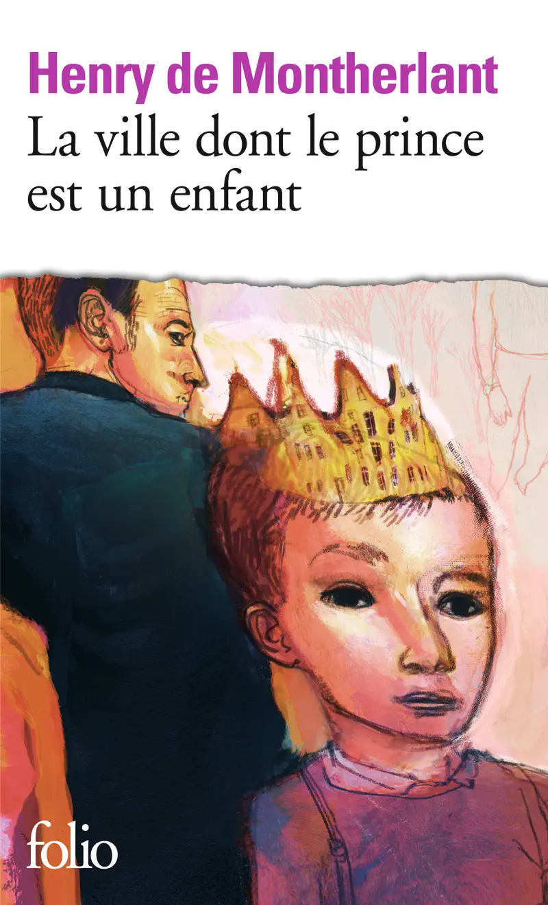 La Ville dont le prince est un enfant - Henry de Montherlant