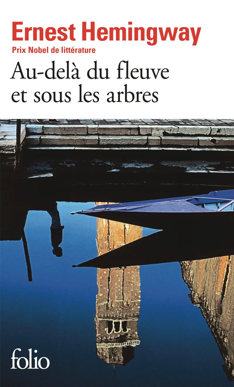 Au-delà du fleuve et sous les arbres - Ernest Hemingway