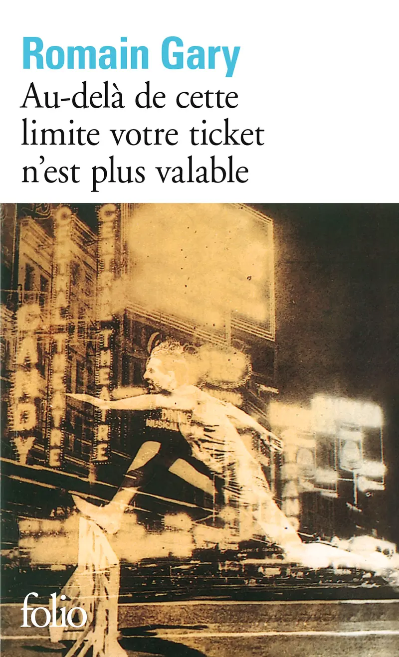 Au-delà de cette limite votre ticket n'est plus valable - Romain Gary