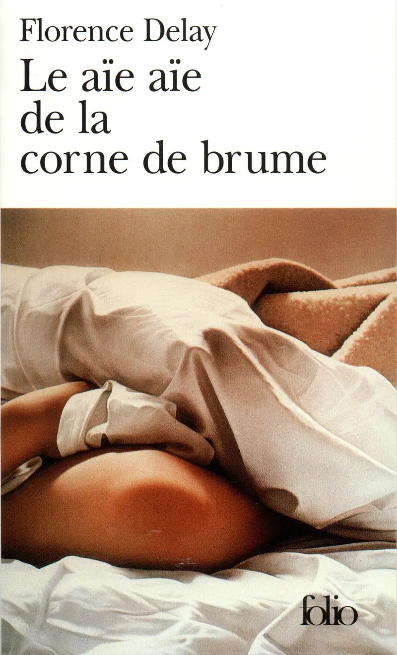 Le aïe aïe de la corne de brume - Florence Delay