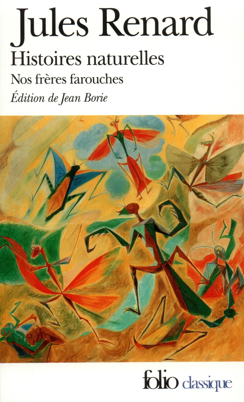 Histoires naturelles suivi de Nos frères farouches, Ragotte - Jules Renard