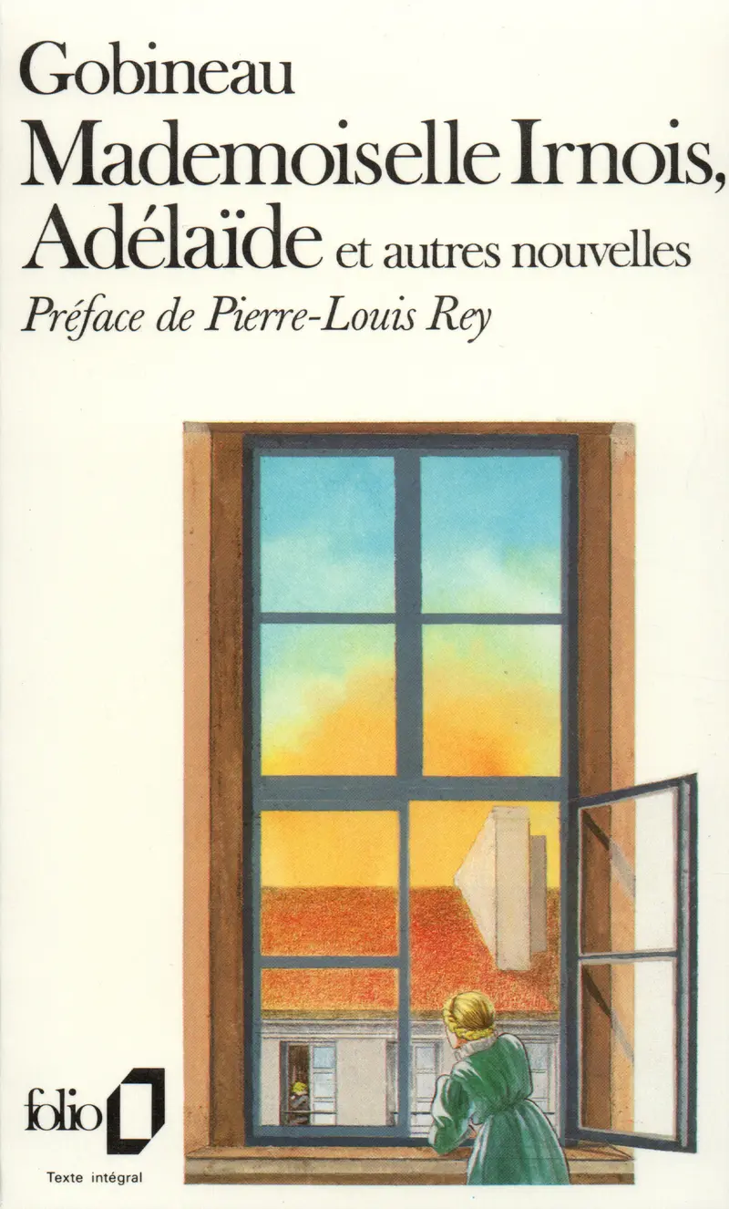 Mademoiselle Irnois – Les Conseils de Rabelais – Souvenirs de voyage – Adélaïde - Arthur de Gobineau