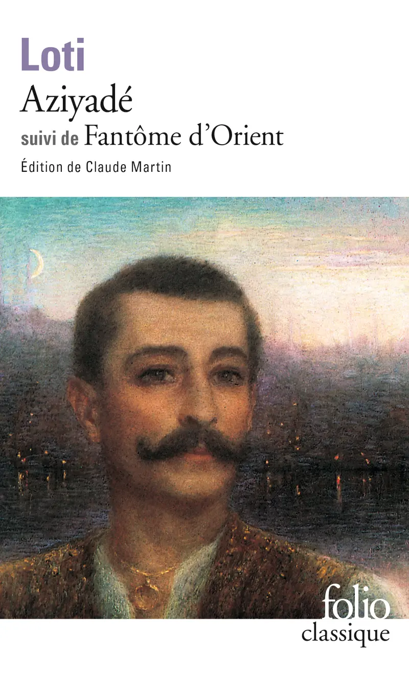 Aziyadé suivi de Fantôme d'Orient - Pierre Loti