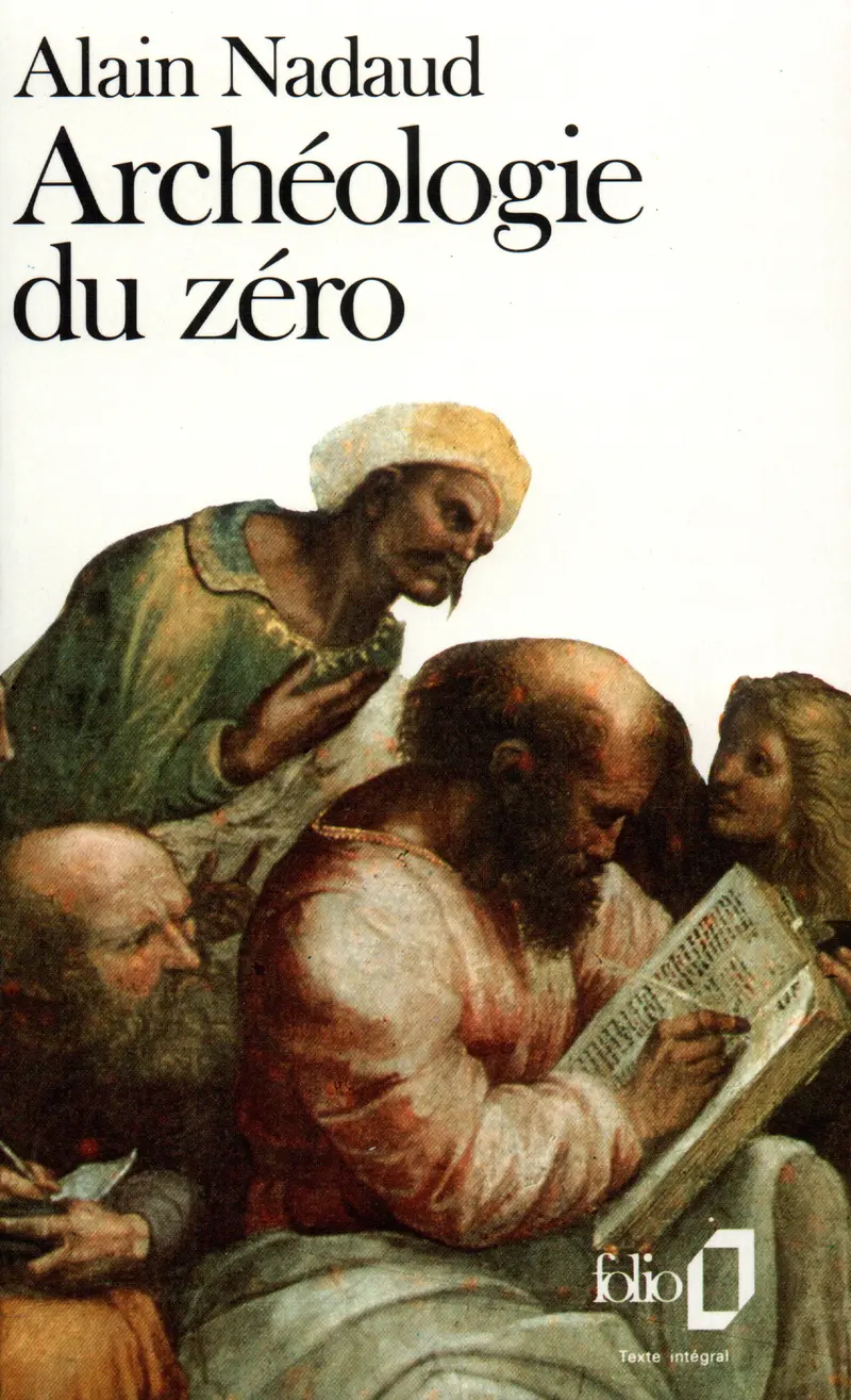 Archéologie du zéro - Alain Nadaud