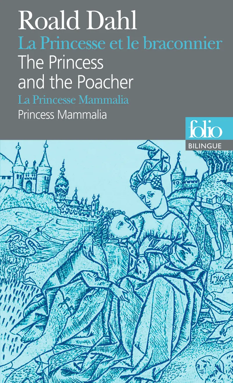 La Princesse et le braconnier/The Princess and the Poacher – La Princesse Mammalia/Princess Mammalia - Roald Dahl