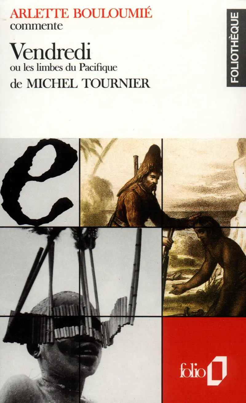 Vendredi ou Les limbes du Pacifique de Michel Tournier (Essai et dossier) - Arlette Bouloumié