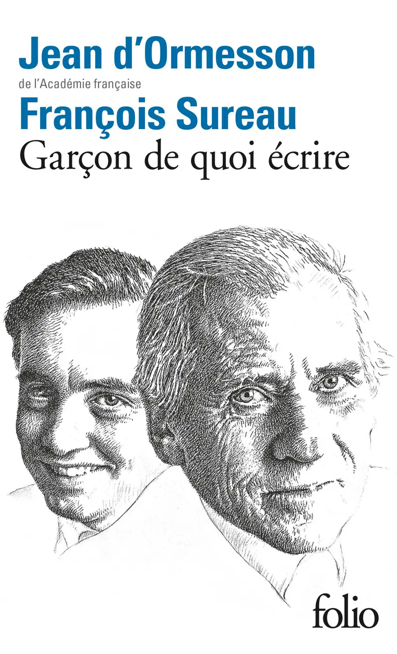 Garçon de quoi écrire - Jean d' Ormesson - François Sureau