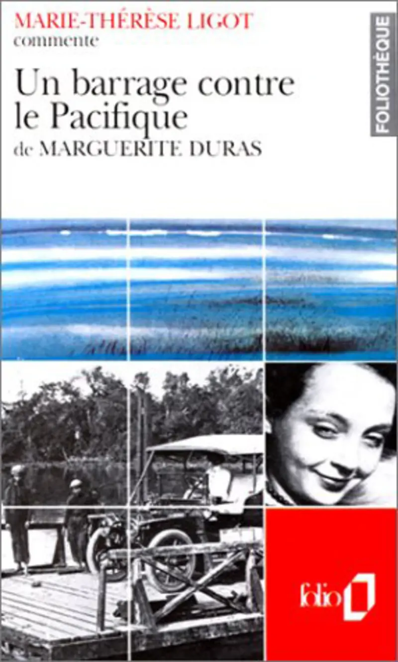Un barrage contre le Pacifique de Marguerite Duras (Essai et dossier) - Marie-Thérèse Ligot