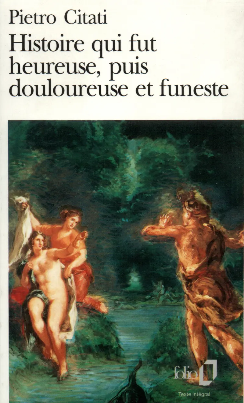 Histoire qui fut heureuse, puis douloureuse et funeste - Pietro Citati