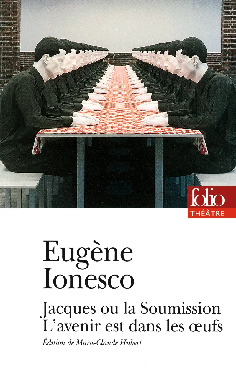 Jacques ou La Soumission – L'avenir est dans les œufs - Eugène Ionesco