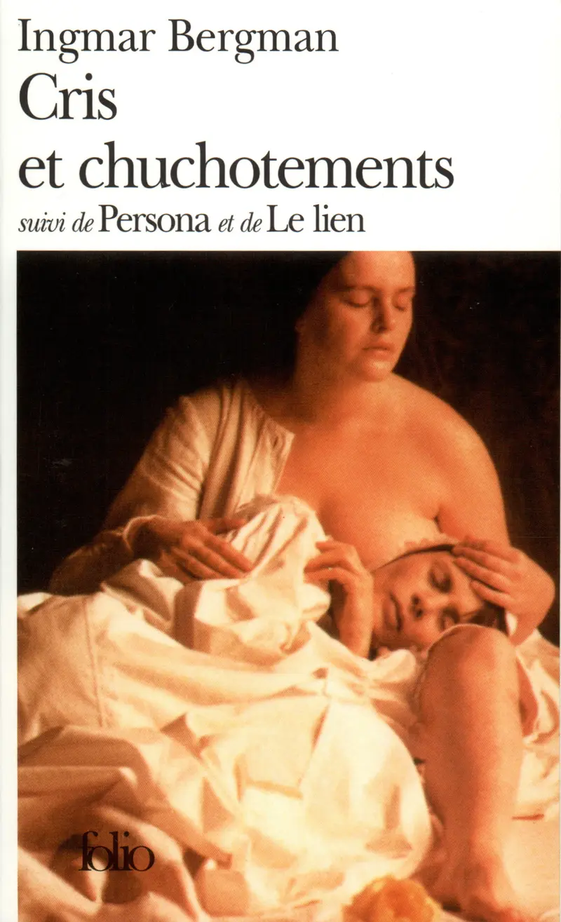 Cris et chuchotements suivi de Persona et de Le Lien - Ingmar Bergman