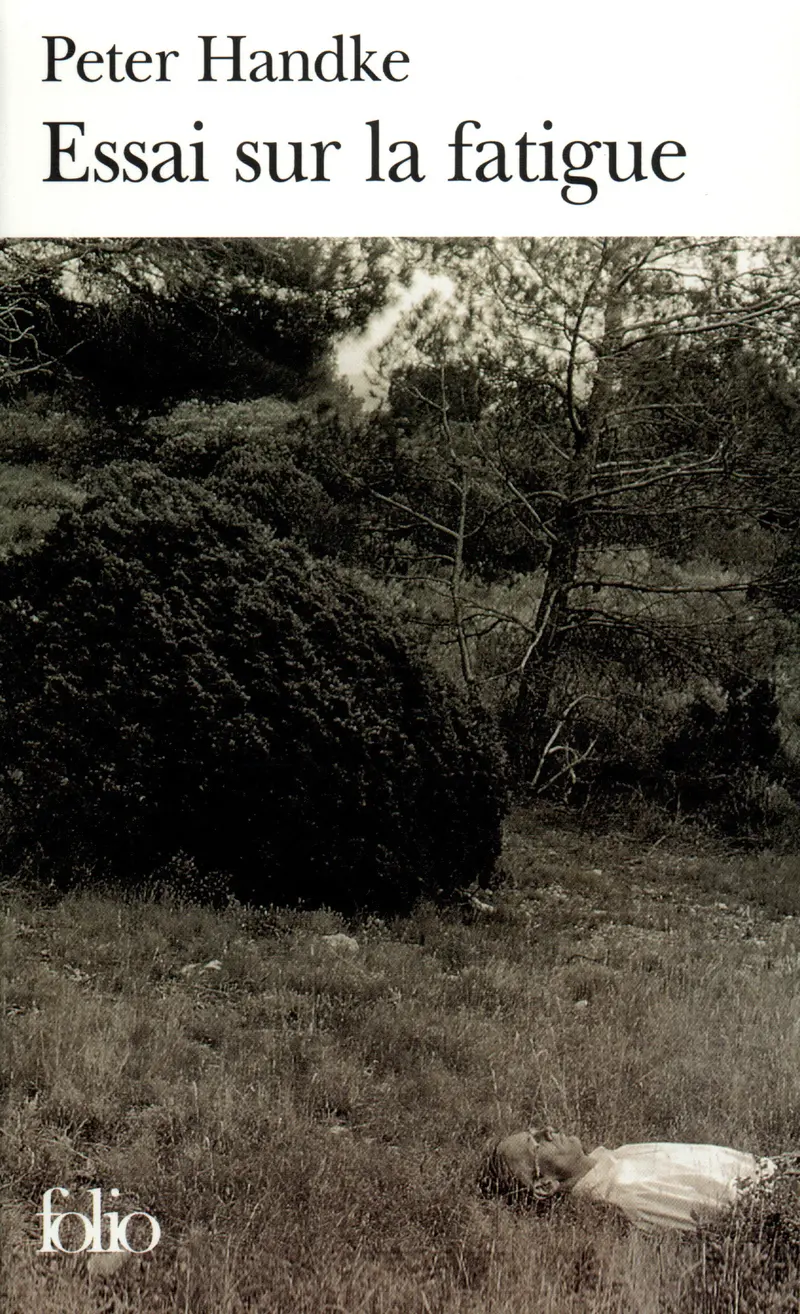 Essai sur la fatigue - Peter Handke