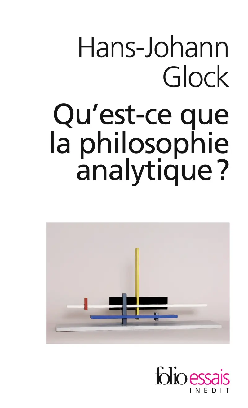 Qu'est-ce que la philosophie analytique? - Hans-Johann Glock