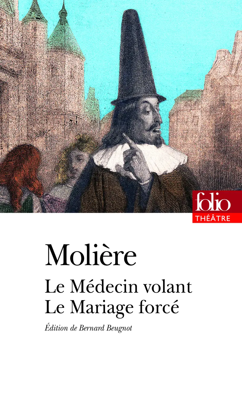 Le Médecin volant – Le Mariage forcé - Molière