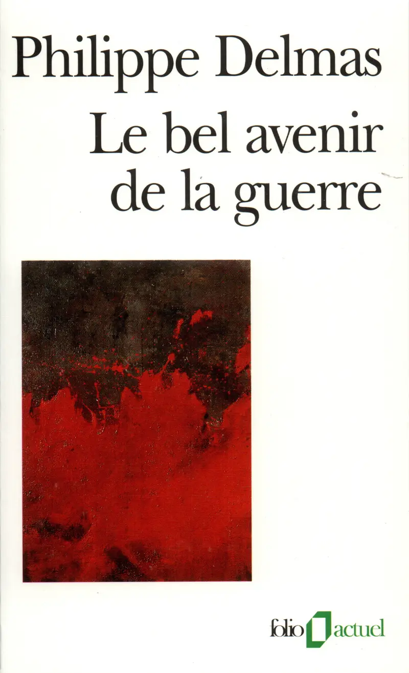 Le bel avenir de la guerre - Philippe Delmas