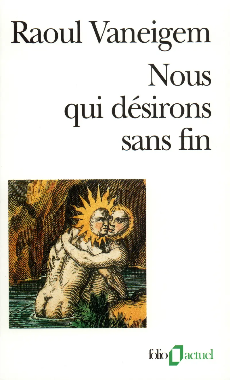 Nous qui désirons sans fin - Raoul Vaneigem