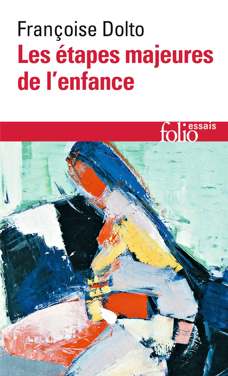 Les étapes majeures de l'enfance - Françoise Dolto