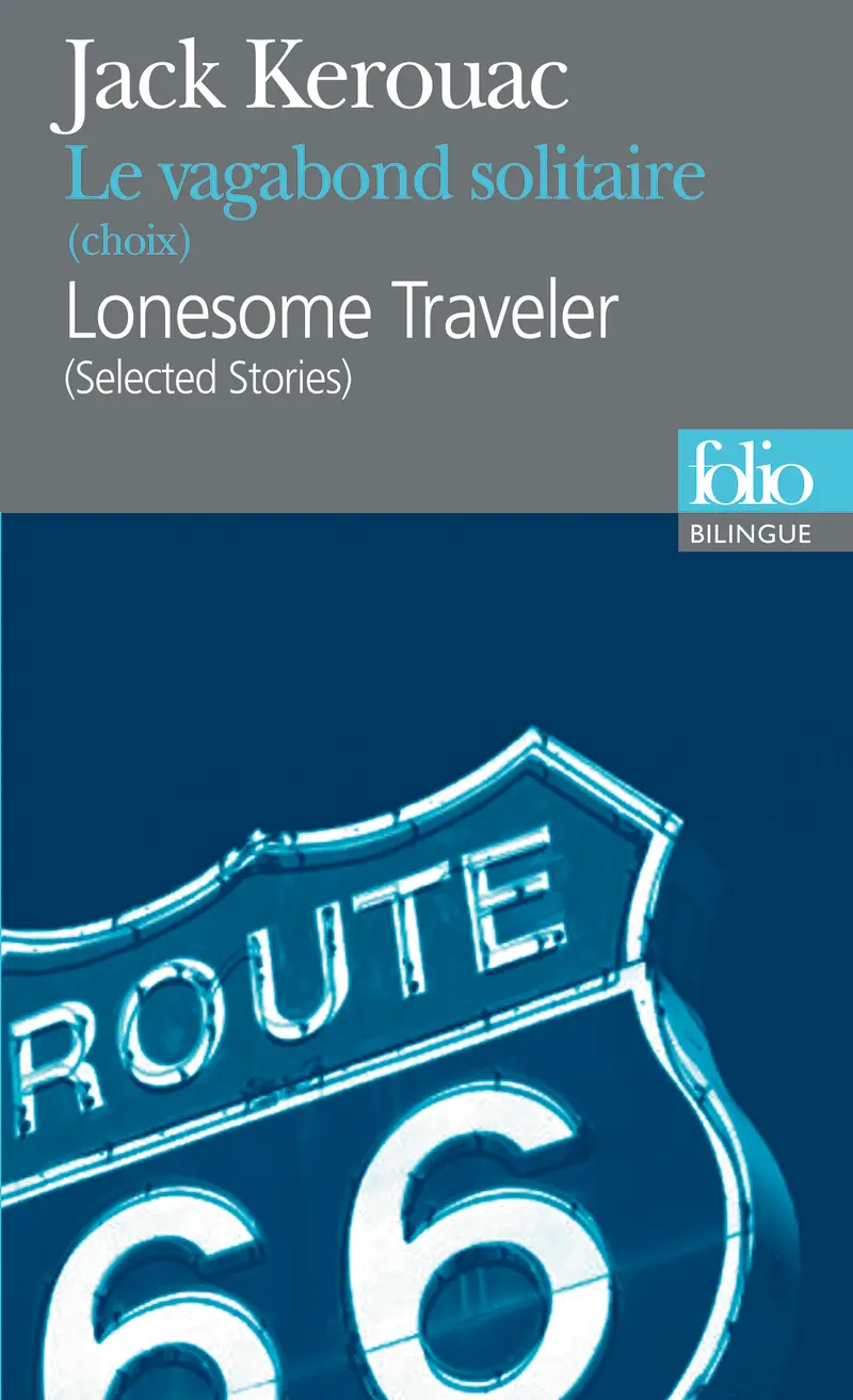 Le Vagabond solitaire (choix)/Lonesome Traveler (selected stories) - Jack Kerouac