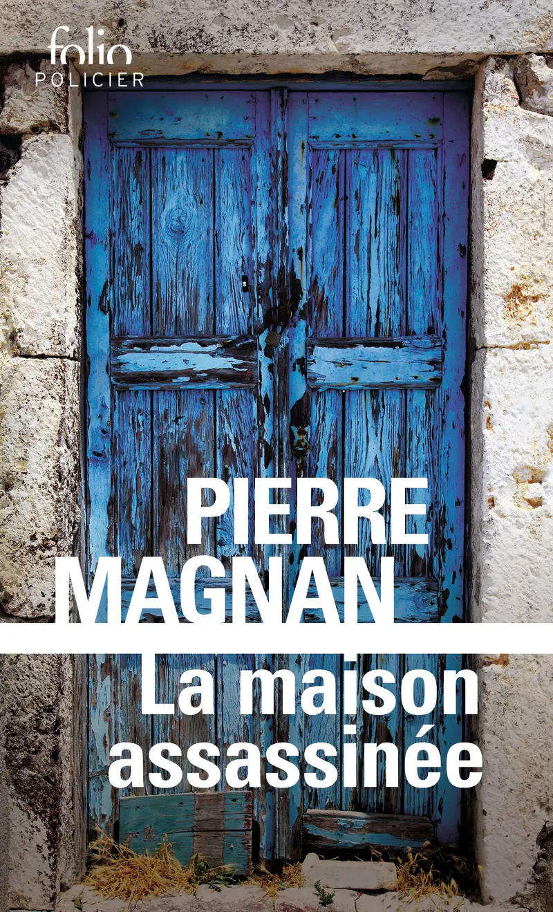 La maison assassinée - Pierre Magnan