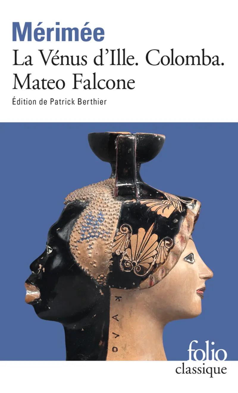 La Vénus d'Ille – Colomba – Mateo Falcone - Prosper Mérimée
