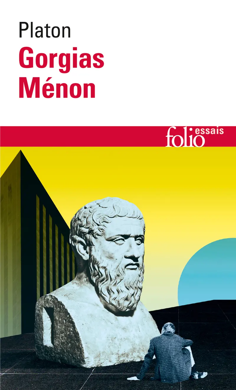 Gorgias ou De la rhétorique – Ménon ou De la vertu - Platon