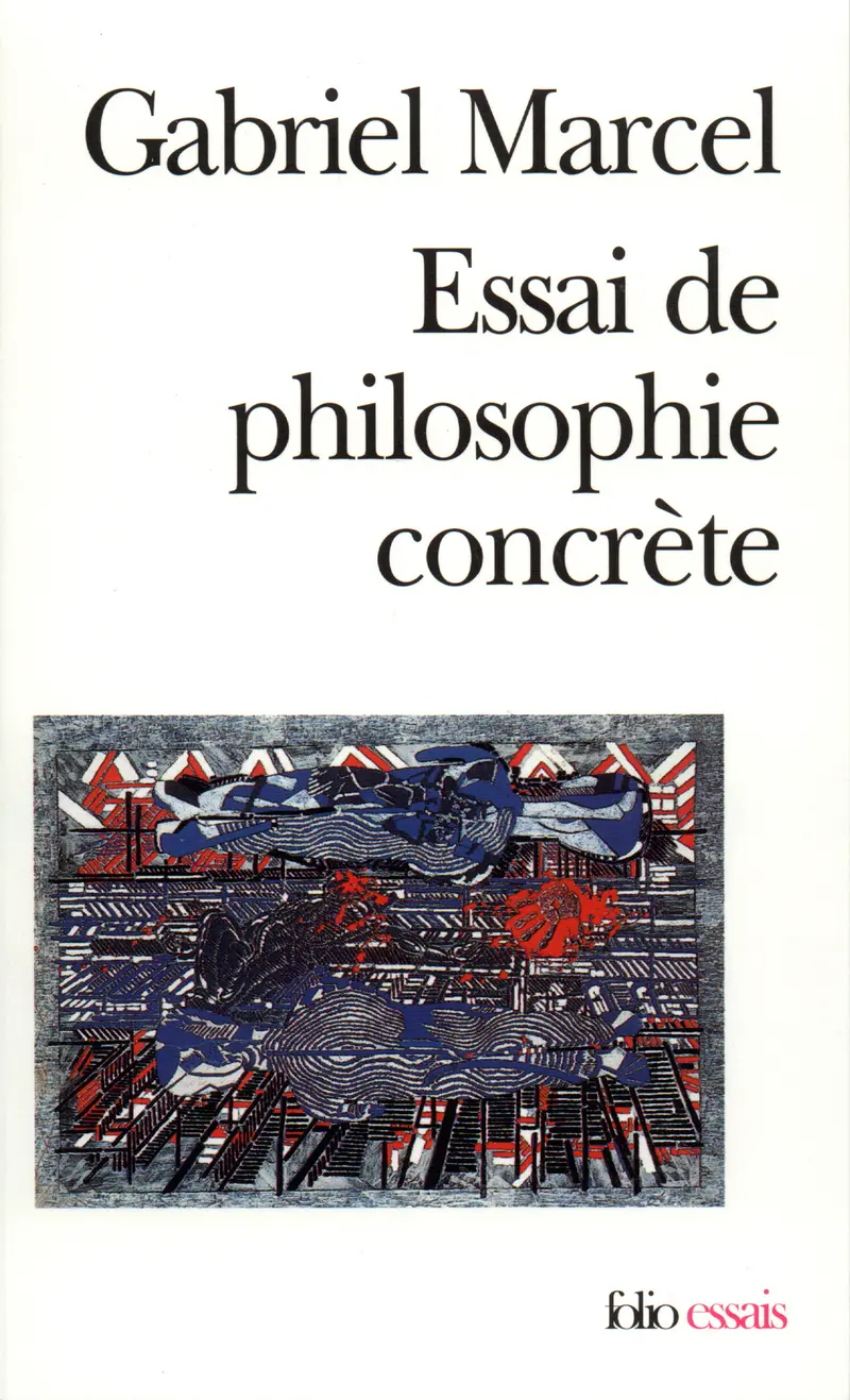 Essai de philosophie concrète - Gabriel Marcel