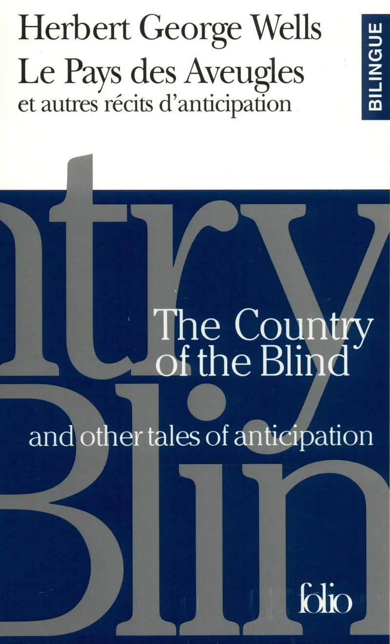 Le Pays des Aveugles et autres récits d'anticipation/The Country of the Blind and other tales of anticipation - Herbert George Wells