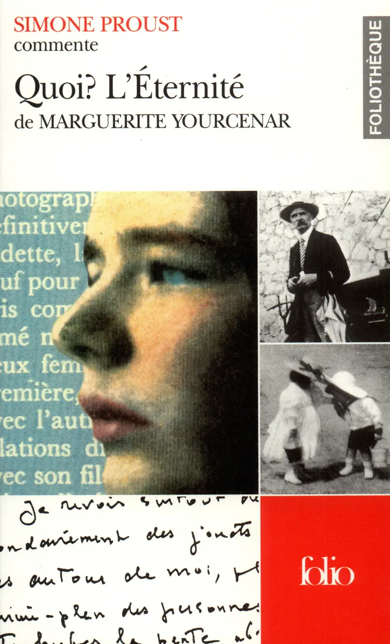 Quoi? L'Éternité de Marguerite Yourcenar (Essai et dossier) - Simone Proust