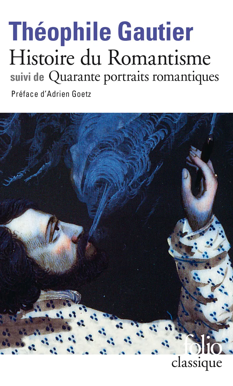 Histoire du Romantisme suivi de Quarante portraits romantiques - Théophile Gautier
