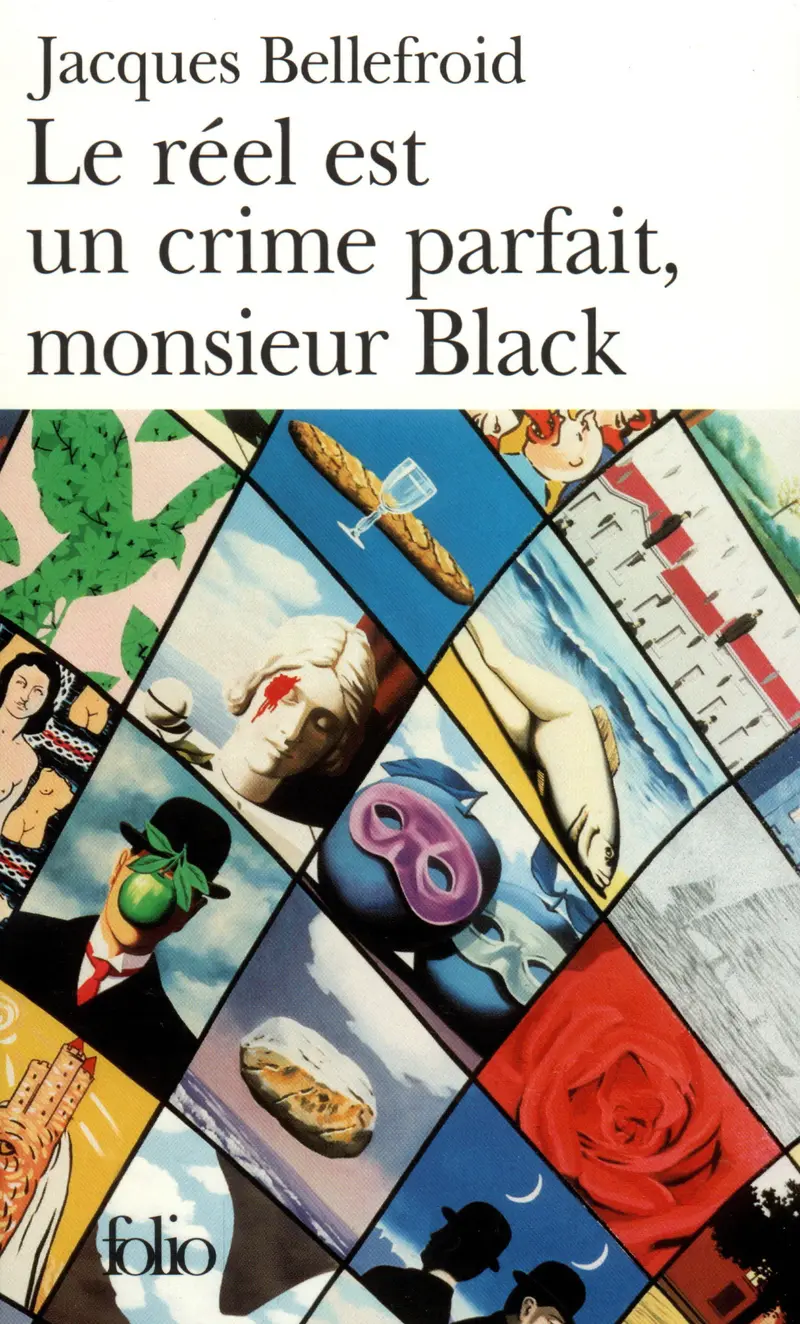 Le Réel est un crime parfait, monsieur Black - Jacques Bellefroid