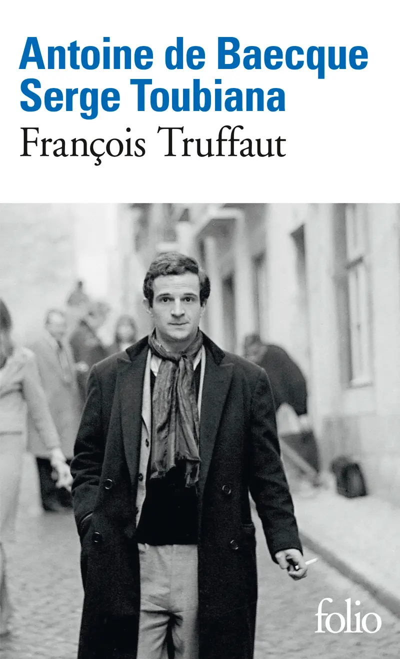 François Truffaut - Antoine de Baecque - Serge Toubiana