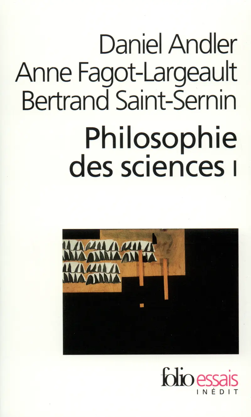 Philosophie des sciences - 1 - Daniel Andler - Anne Fagot-Largeault - Bertrand Saint-Sernin