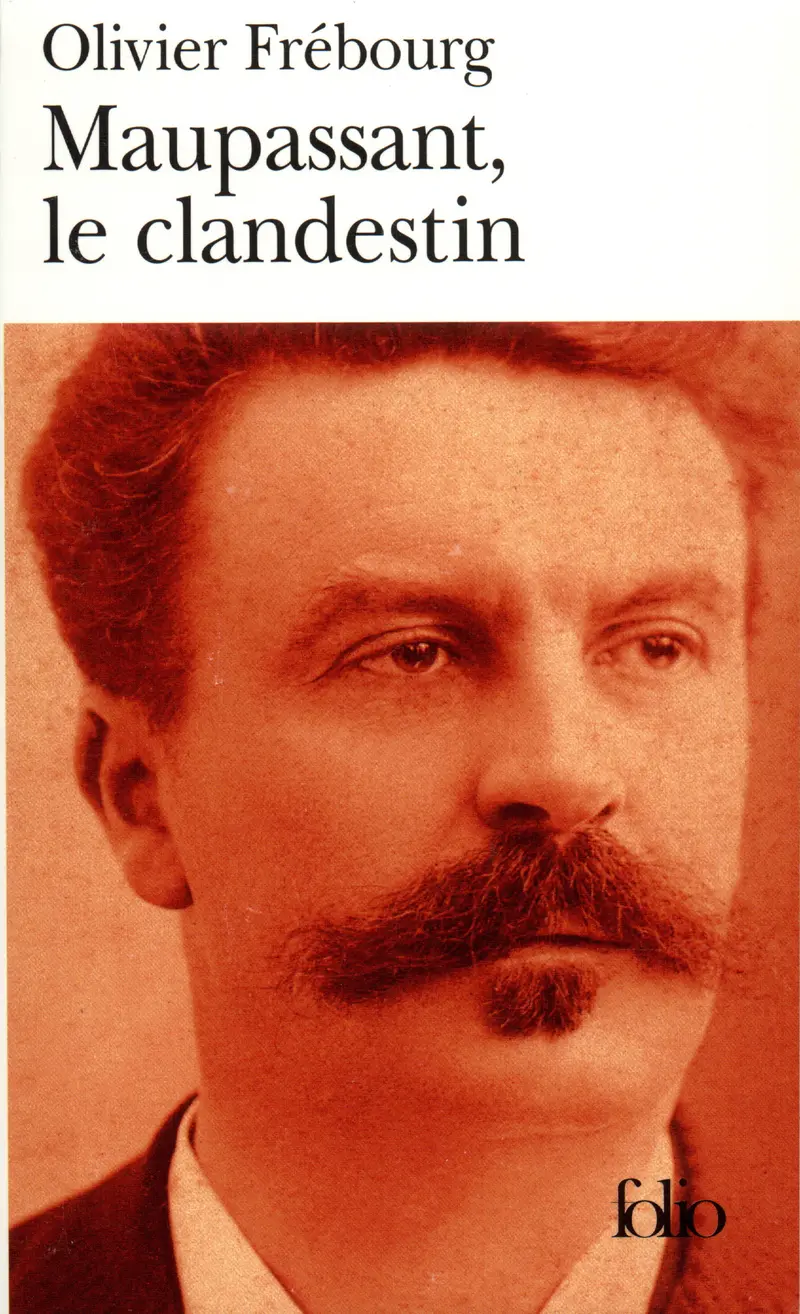 Maupassant, le clandestin - Olivier Frébourg