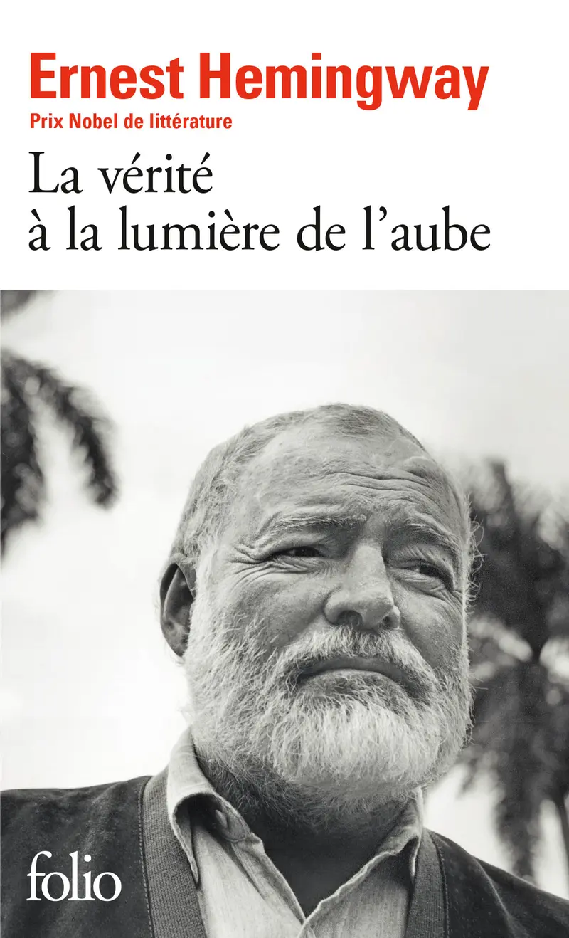La Vérité à la lumière de l'aube - Ernest Hemingway