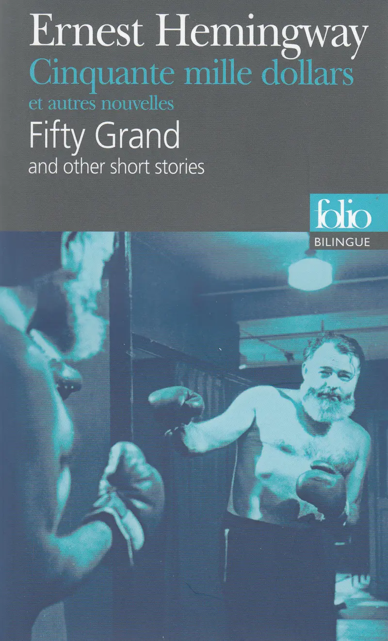 Cinquante mille dollars et autres nouvelles/Fifty Grand and other short stories - Ernest Hemingway