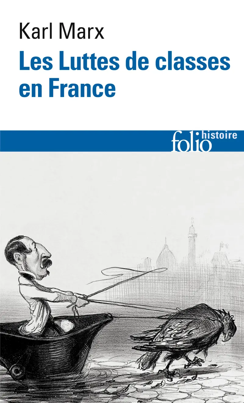 Les Luttes de classes en France suivi de La Constitution de la République française adoptée le 4 novembre 1848 et de Le 18 Brumaire de Louis Bonaparte - Karl Marx - Maximilien Rubel