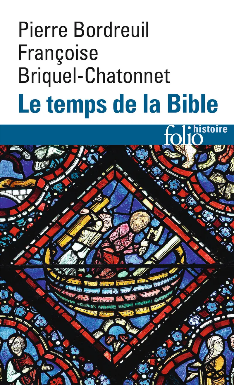 Le temps de la Bible - Pierre Bordreuil - Françoise Briquel-Chatonnet