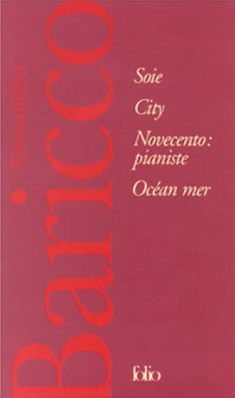 City – Soie – Novecento : pianiste – Océan mer - Alessandro Baricco