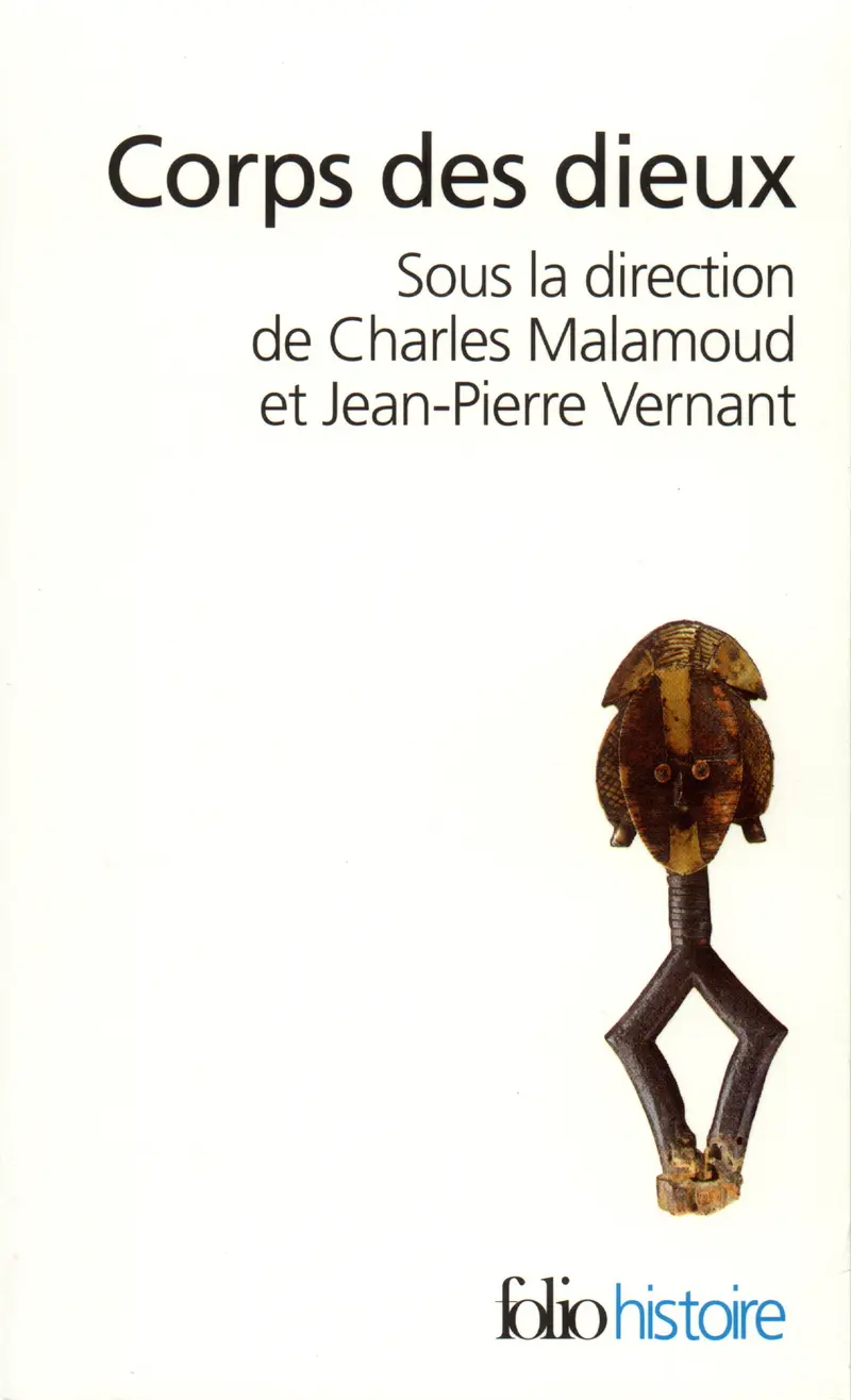 Corps des dieux - Charles Malamoud - Jean-Pierre Vernant - Collectif - Marc Augé - Jean Bazin - Elena Cassin - Florence Dupont - Bernard Frank (1927-1996) - Françoise Frontisi-Ducroux - John Lagerwey - Jacques Le Brun - Jean Lévi - Nicole Loraux - Dimitri Meeks - Joseph Moingt - Marie Moscovici - Maurice Olender - Hartmut O. Rotermund - John Scheid - Giulia Sissa