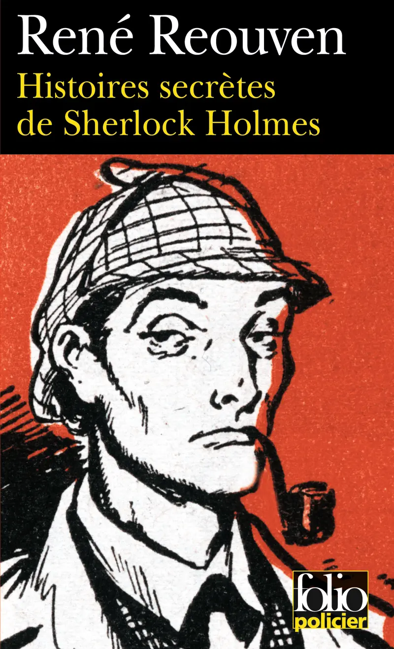 Histoires secrètes de Sherlock Holmes - René Reouven