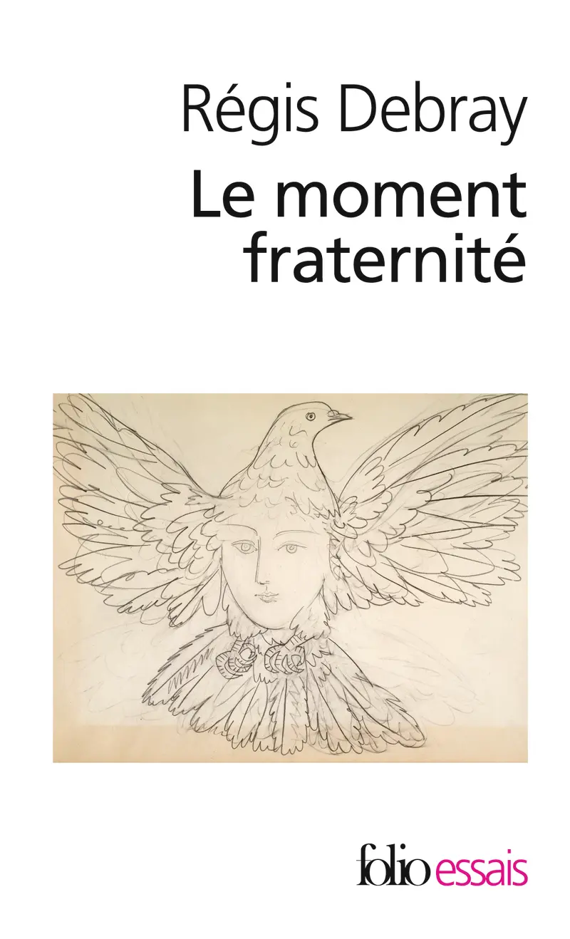 Le moment fraternité - Régis Debray