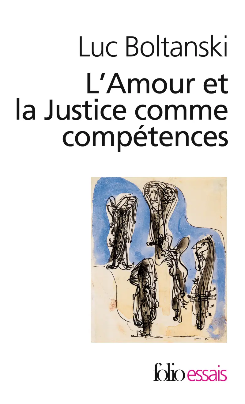 L'Amour et la Justice comme compétences - Luc Boltanski