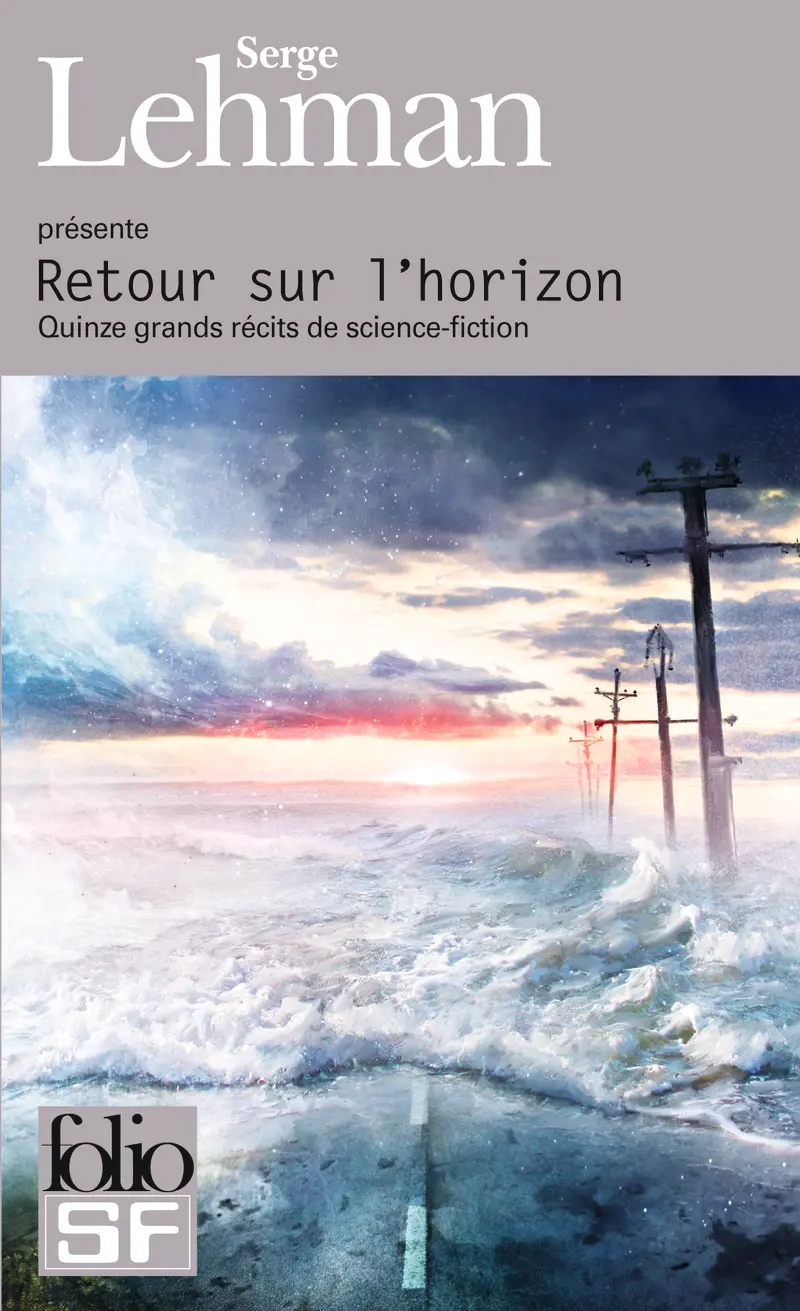 Retour sur l'horizon - Serge Lehman - David Calvo - Fabrice Colin - Philippe Curval - Thomas Day - Daylon - Catherine Dufour - Jean-Claude Dunyach - Léo Henry - Éric Holstein - L. L. Kloetzer - Xavier Mauméjean - Jérôme Noirez - André Ruellan - Maheva Stéphan-Bugni - Emmanuel Werner