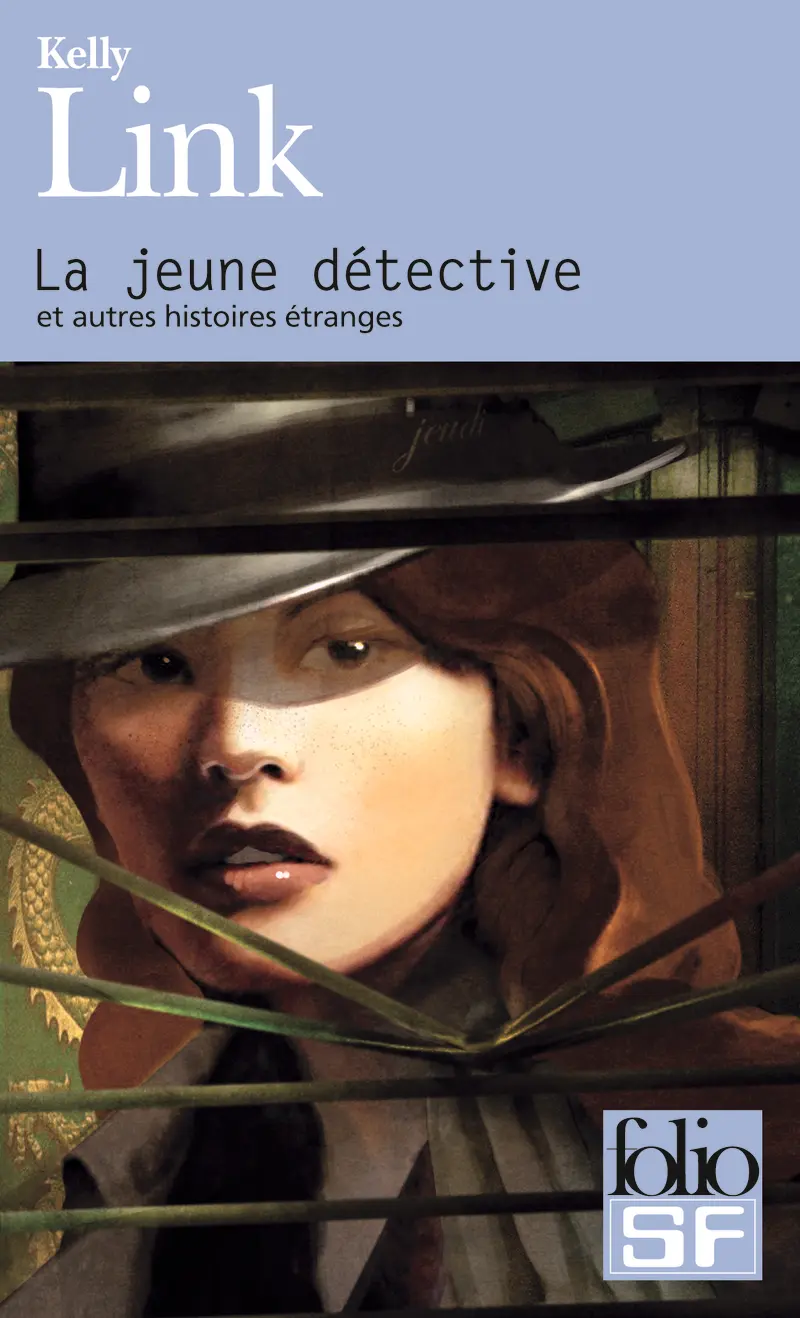 La jeune détective et autres histoires étranges - Kelly Link