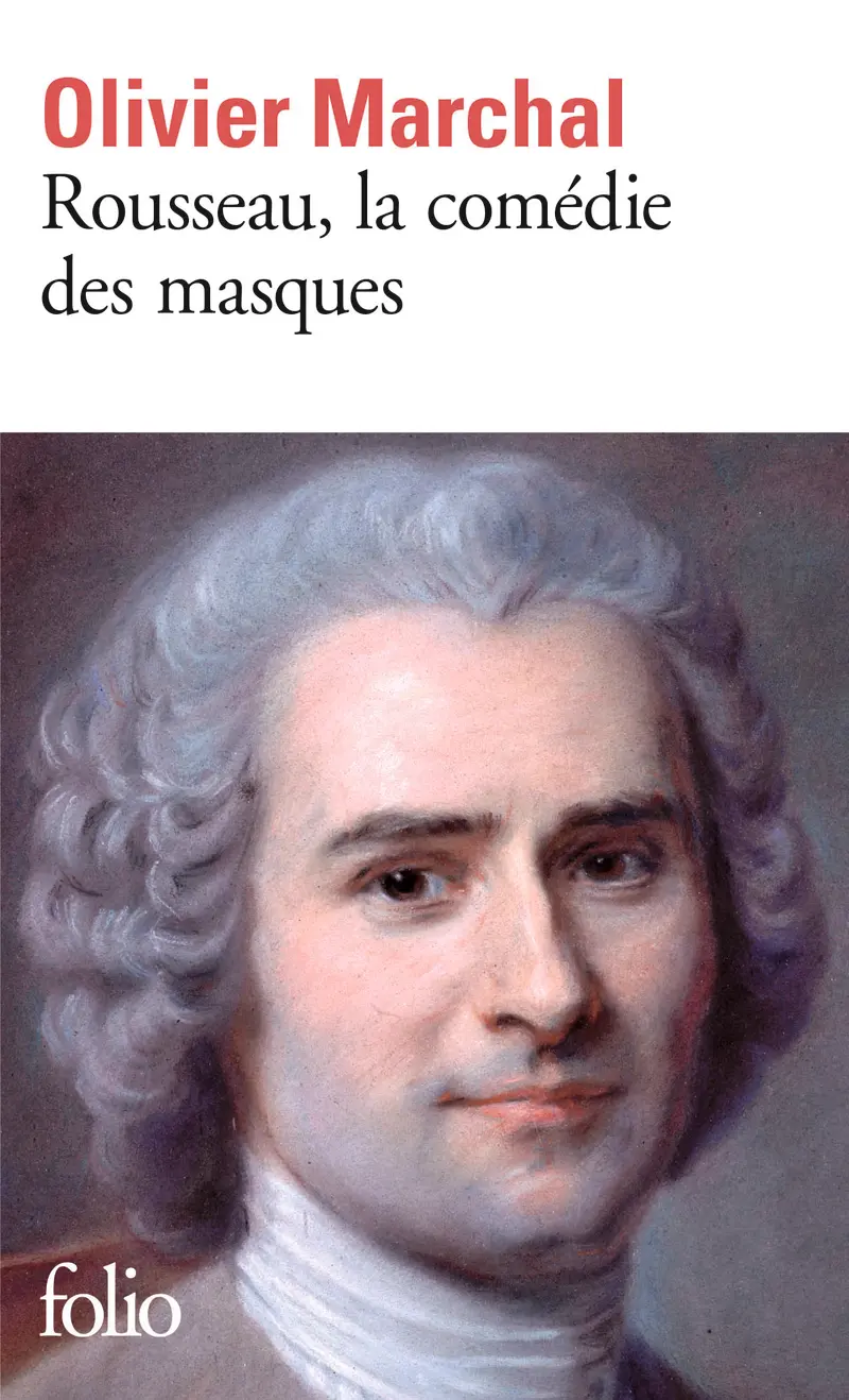 Rousseau, la comédie des masques - Olivier Marchal