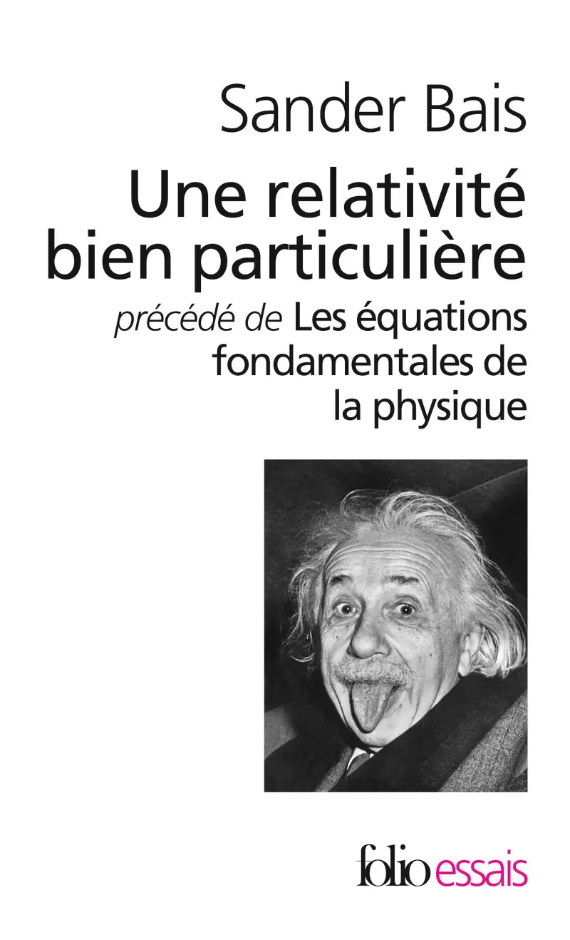Une relativité bien particulière... précédé de Les équations fondamentales de la physique - Sander Bais